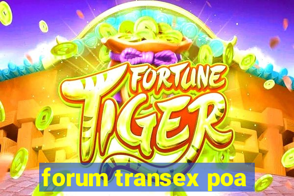 forum transex poa